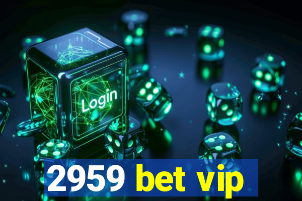 2959 bet vip